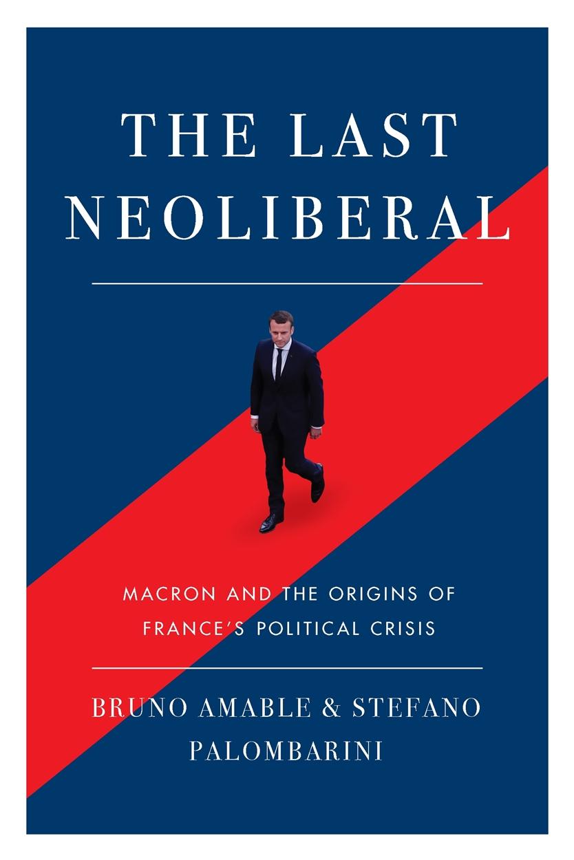 Cover: 9781788733571 | The Last Neoliberal: Macron and the Origins of France's Political...
