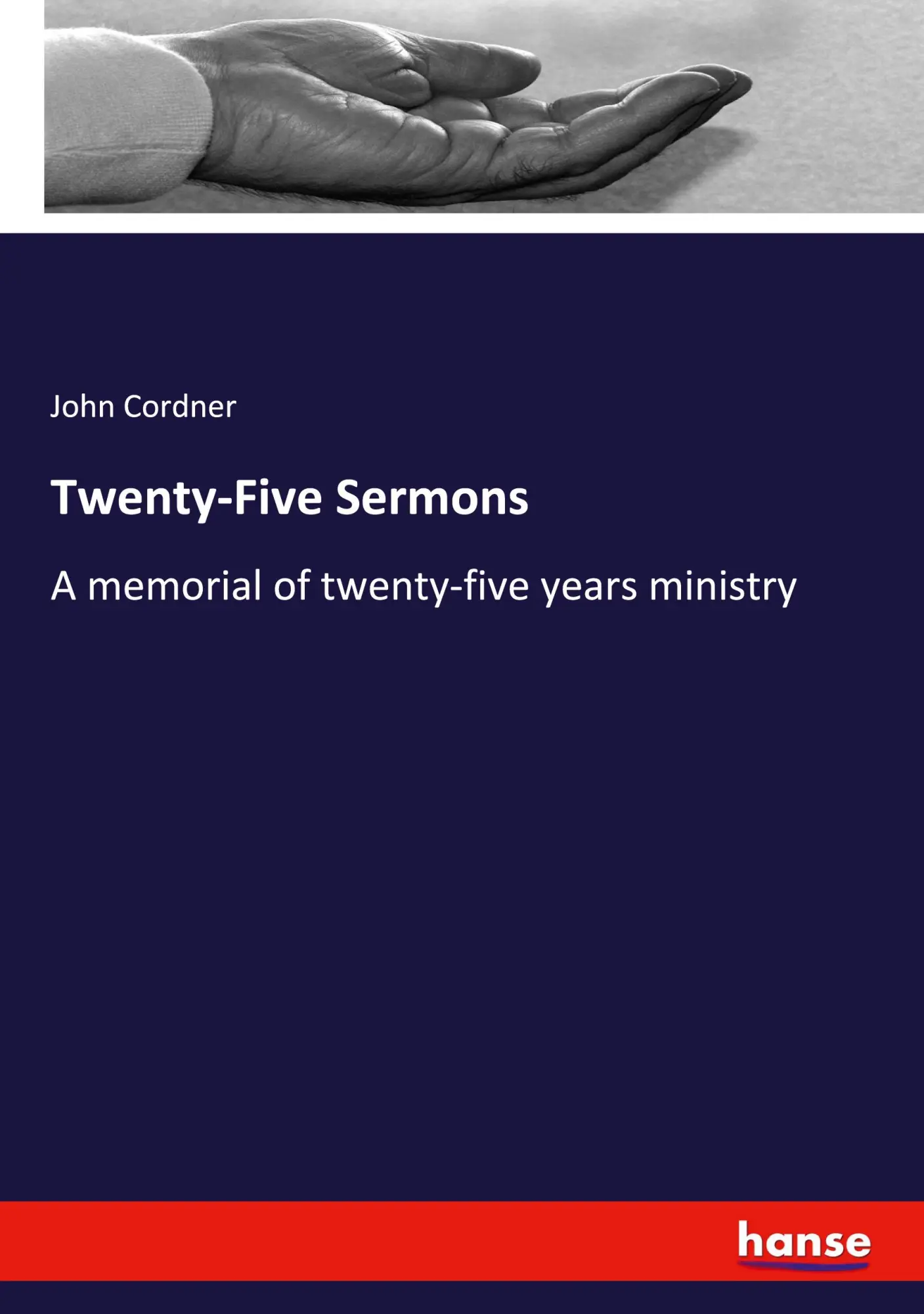 Twenty-Five Sermons: A memorial of twenty-five years ministry