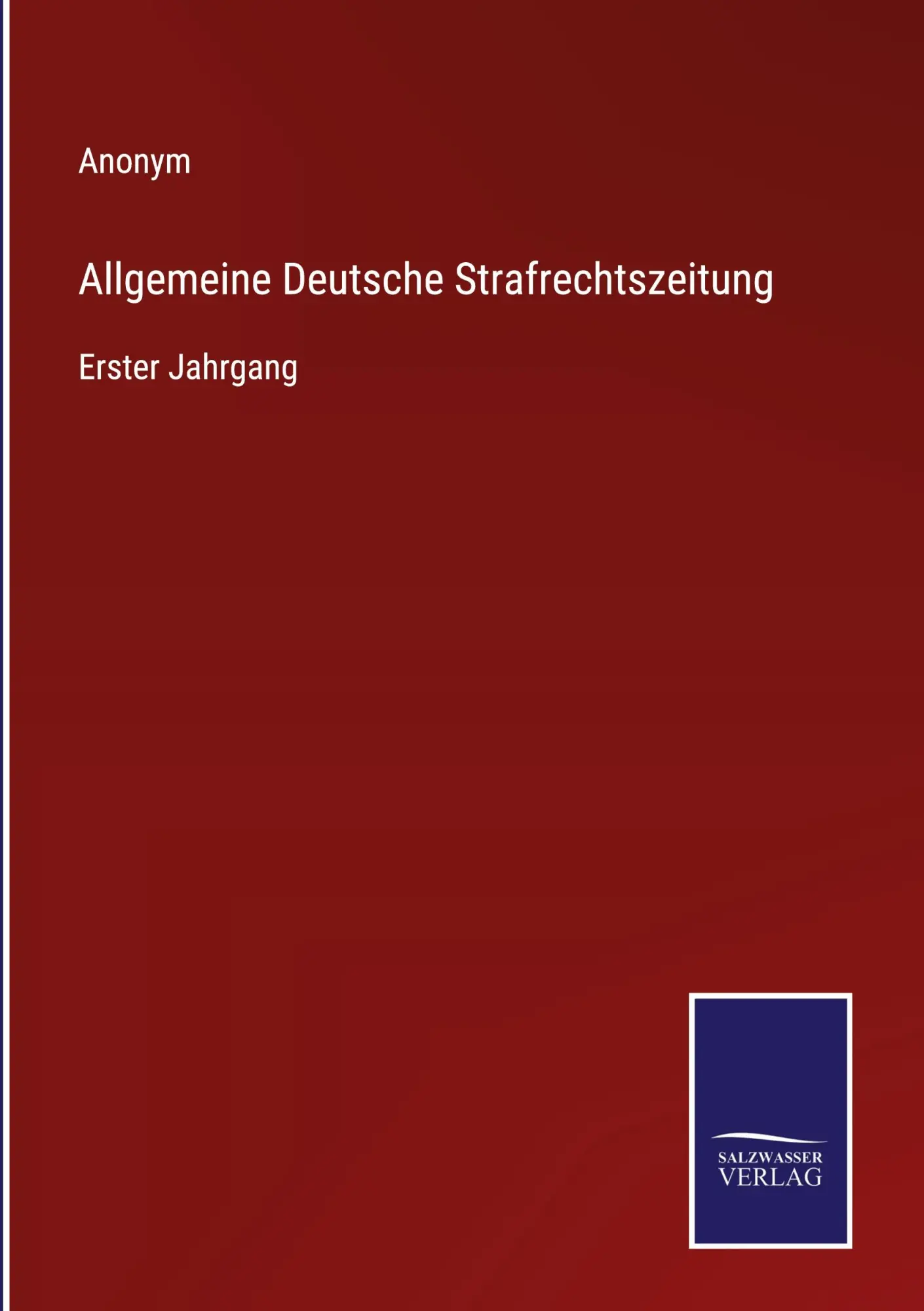 Cover: 9783375083571 | Allgemeine Deutsche Strafrechtszeitung | Erster Jahrgang | Anonym