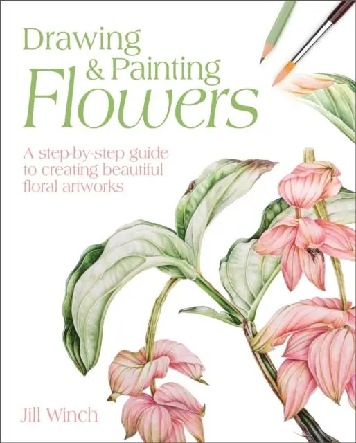 Cover: 9781398803671 | Drawing &amp; Painting Flowers | Jill Winch | Taschenbuch | Englisch