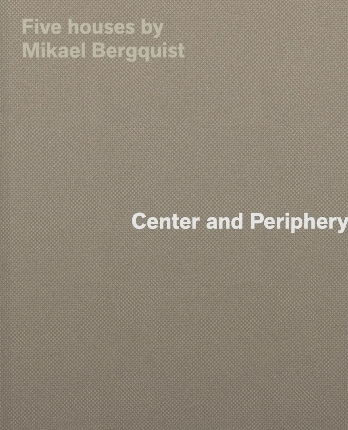 Cover: 9783038603771 | Center and Periphery | Five Houses by Mikael Bergquist | Bergquist