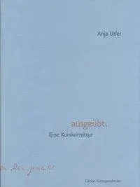 Cover: 9783902113771 | ausgeübt. | Eine Kurskorrektur | Anja Utler | Taschenbuch | 112 S.