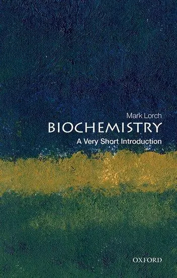 Cover: 9780198833871 | Biochemistry: A Very Short Introduction | Mark Lorch | Taschenbuch Cover: 9780198833871 | Biochemistry: A Very Short Introduction | Mark Lorch | Taschenbuch