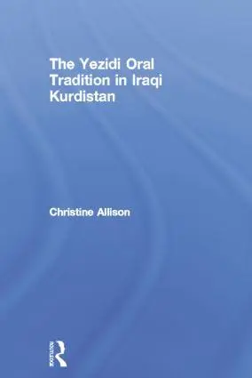 Cover: 9781138883871 | The Yezidi Oral Tradition in Iraqi Kurdistan | Christine Allison