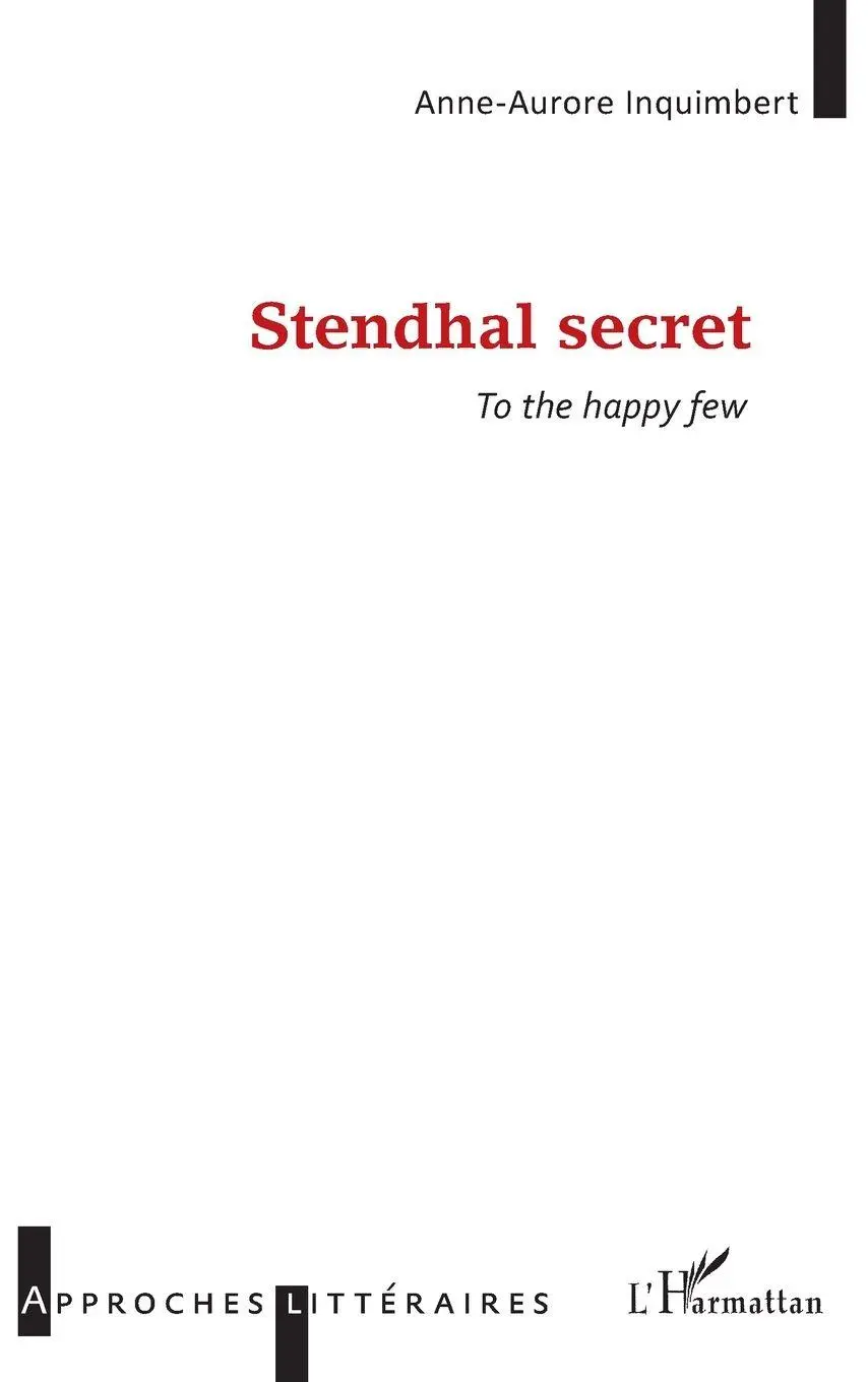 Cover: 9782343163871 | Stendhal secret | To the happy few | Anne Aurore Inquimbert | Buch