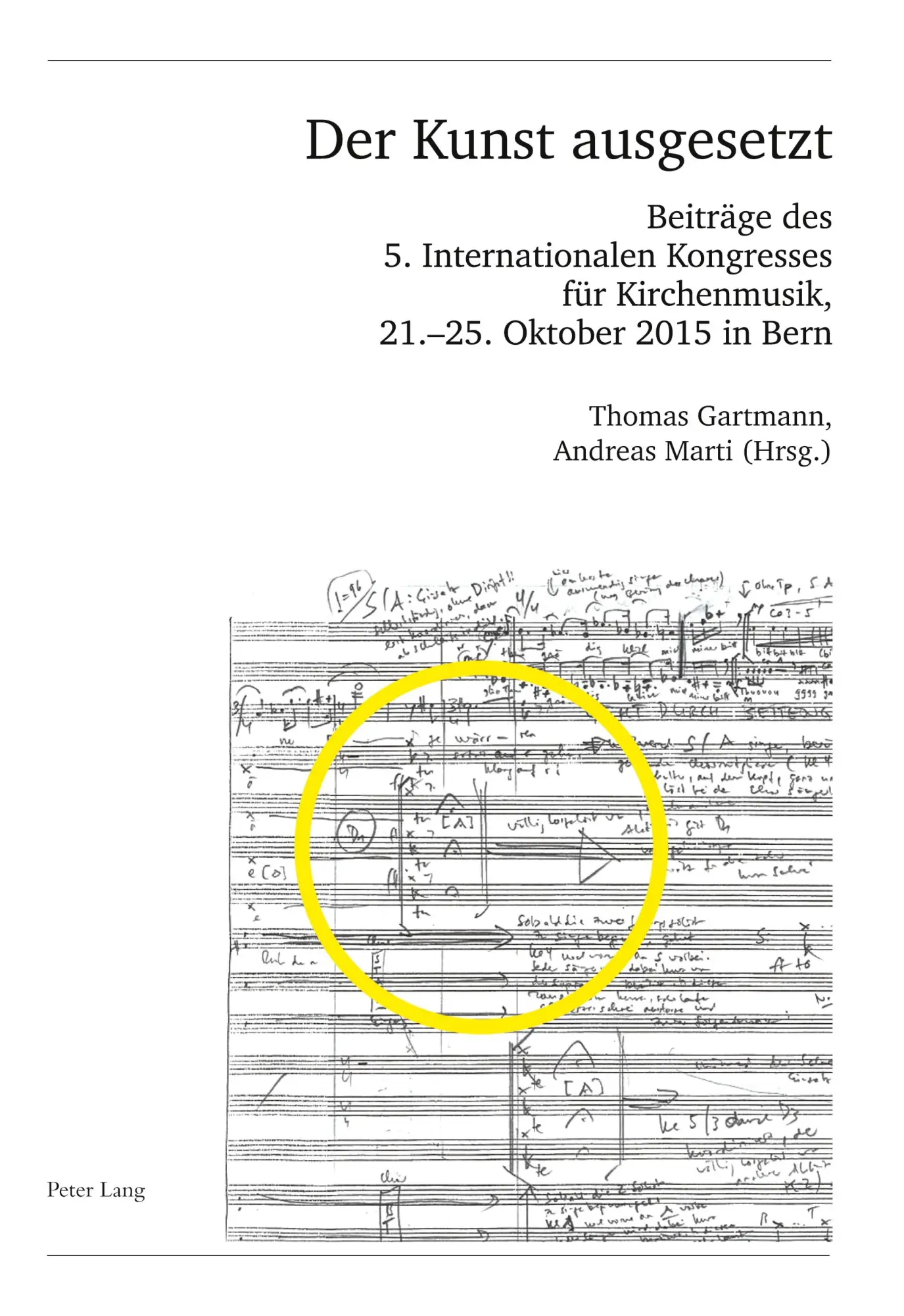 Der Kunst ausgesetzt: Beiträge des 5. Internationalen Kongresses für Kirchenmusik, 21.-25. Oktober 2015 in Bern (Publikationen der Schweizerischen ... la Société Suisse de Musicologie. Série II)