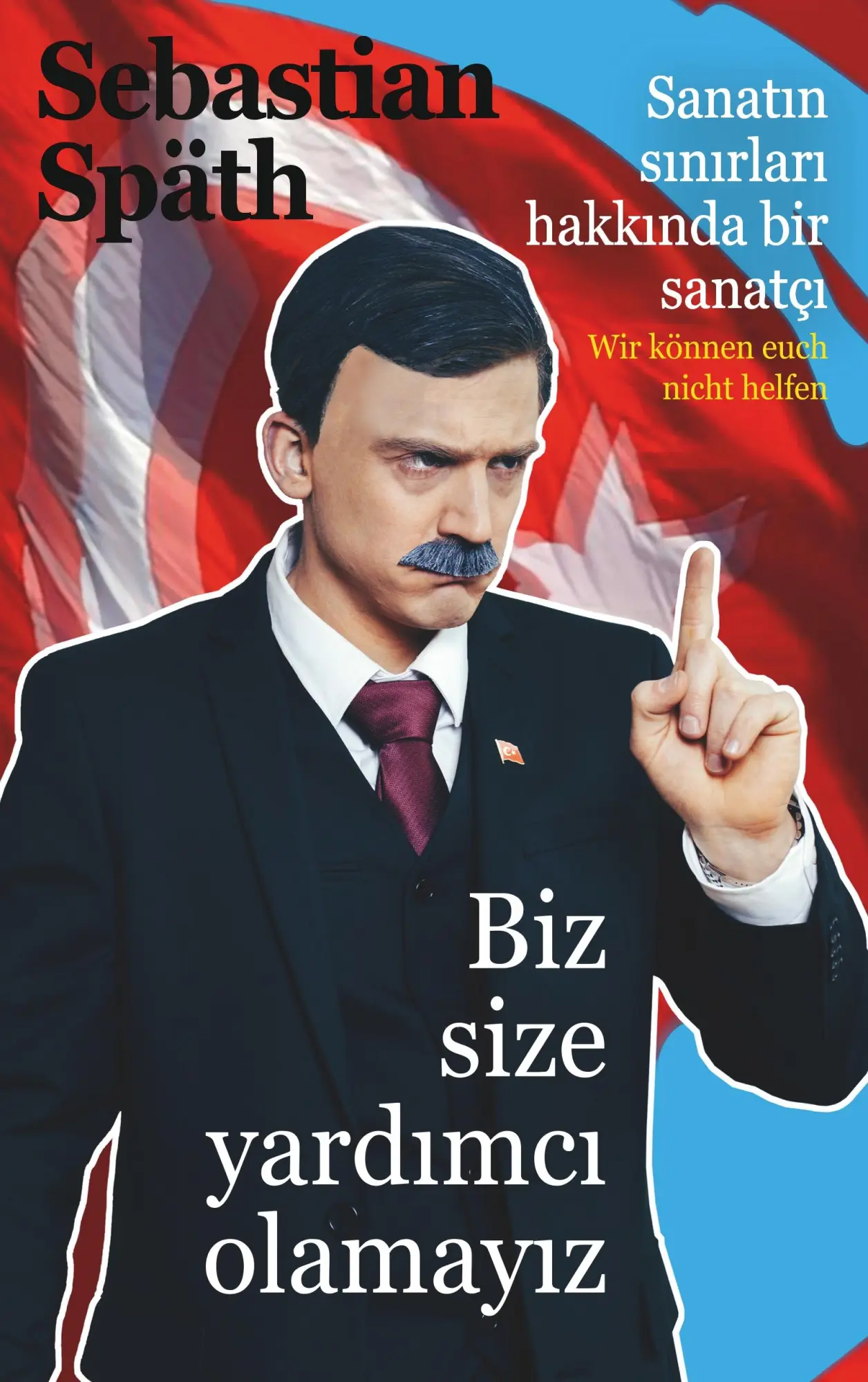 Wir können euch nicht helfen (B-Cover II): Ein Künstler über die Grenzen der Kunst