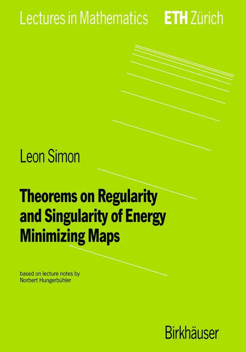 Cover: 9783764353971 | Theorems on Regularity and Singularity of Energy Minimizing Maps