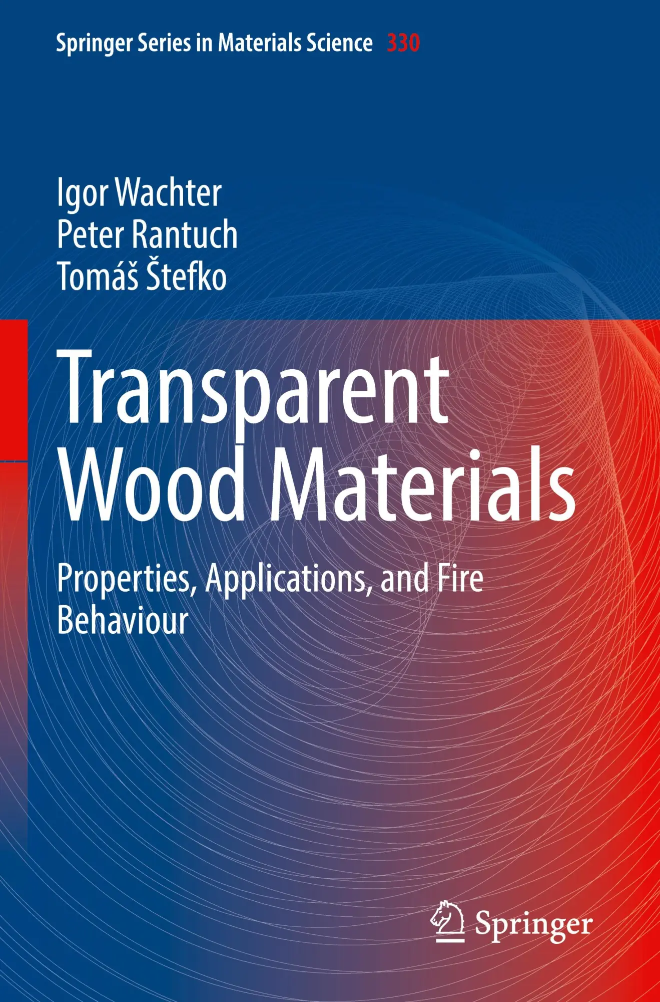 Transparent Wood Materials: Properties, Applications, and Fire Behaviour (Springer Series in Materials Science, 330, Band 330)