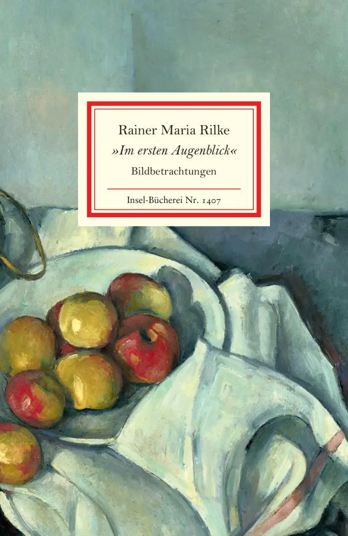 Cover: 9783458194071 | »Im ersten Augenblick« | Bildbetrachtungen | Rainer Maria Rilke | Buch