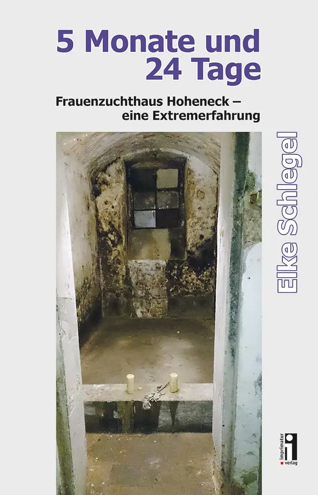 Cover: 9783947874071 | 5 Monate und 24 Tage | Frauenzuchthaus Hoheneck - eine Extremerfahrung