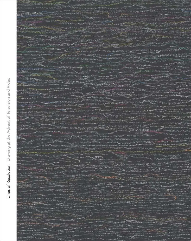 Cover: 9780300284171 | Lines of Resolution | Drawing at the Advent of Television and Video