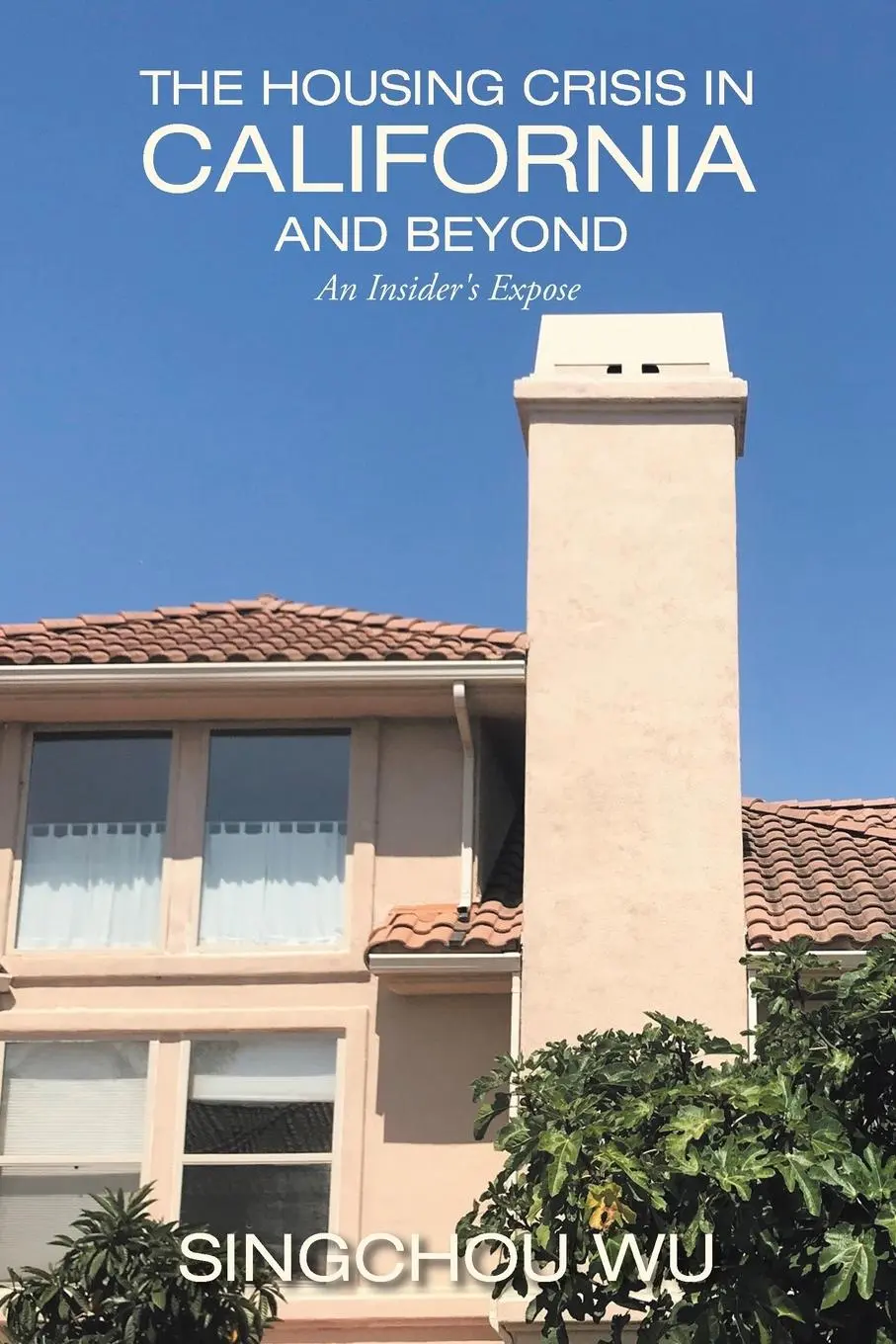 Cover: 9781665504171 | The Housing Crisis in California and Beyond | An Insider's Expose | Wu