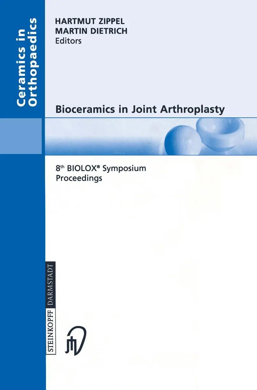 Bioceramics in Joint Arthroplasty. 8th BIOLOX Symposium. Proceedings (Ceramics in Orthopaedics): 8Superscriptth/Superscript BIOLOX® Symposium Berlin, March 28-29, 2003 Proceedings