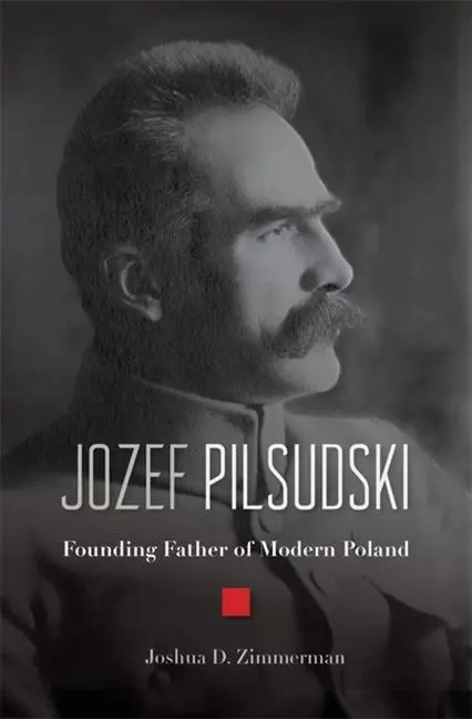 Cover: 9780674984271 | Jozef Pilsudski | Founding Father of Modern Poland | Zimmerman | Buch