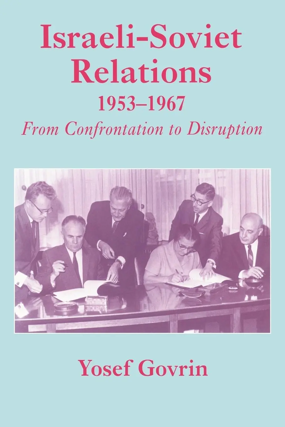 Cover: 9780714644271 | Israeli-Soviet Relations, 1953-1967 | From Confrontation to Disruption