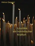 Cover: 9783833454271 | Lourdes, ein himmlischer Kraftort | Helmut Geppert | Taschenbuch