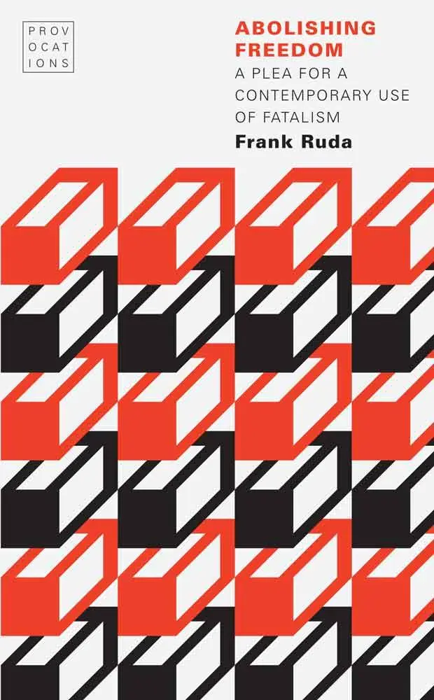 Cover: 9780803284371 | Abolishing Freedom | A Plea for a Contemporary Use of Fatalism | Ruda
