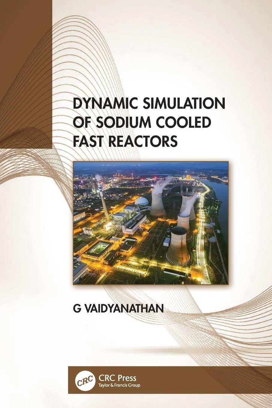 Cover: 9781032254371 | Dynamic Simulation of Sodium Cooled Fast Reactors | G. Vaidyanathan
