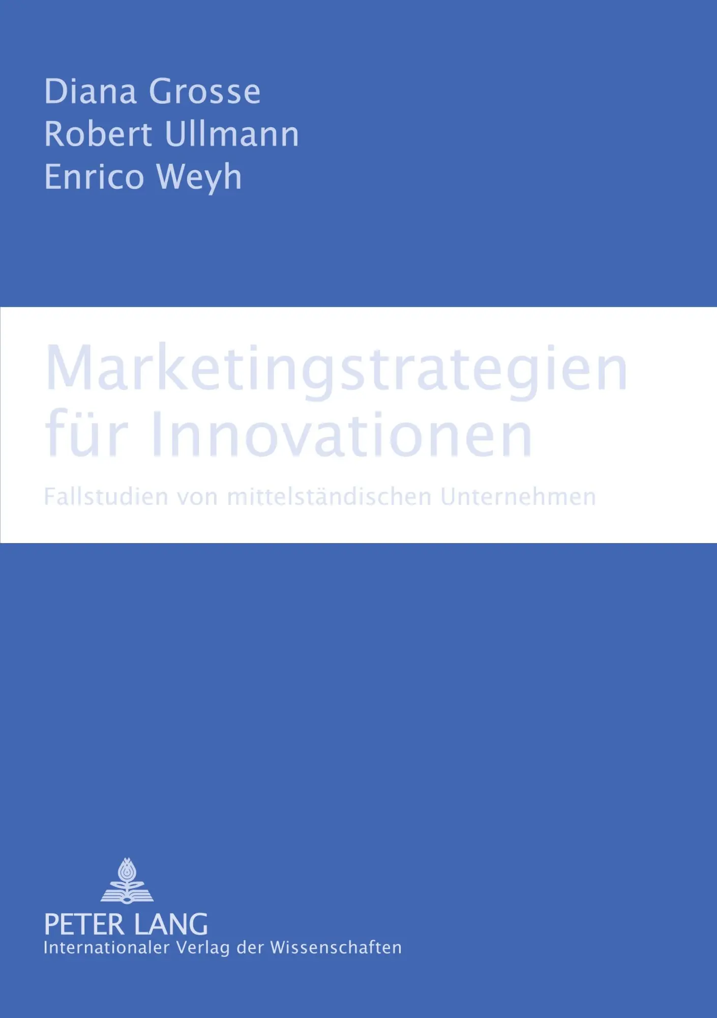 Marketingstrategien für Innovationen: Fallstudien von mittelständischen Unternehmen