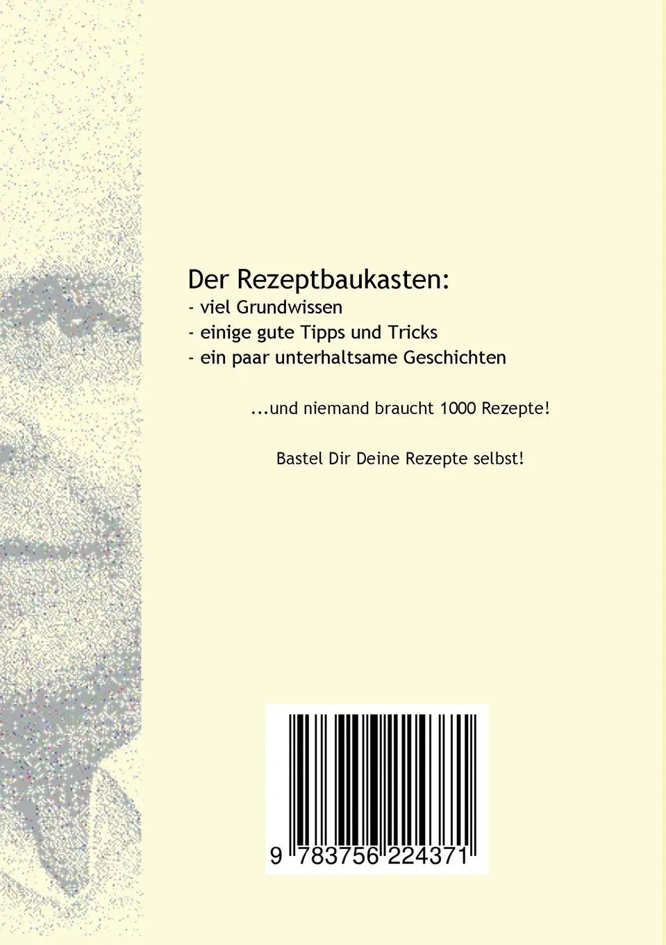 Rückseite: 9783756224371 | Rezepte? Wer braucht Rezepte? | Ohne Rezepte kochen | Schönleber