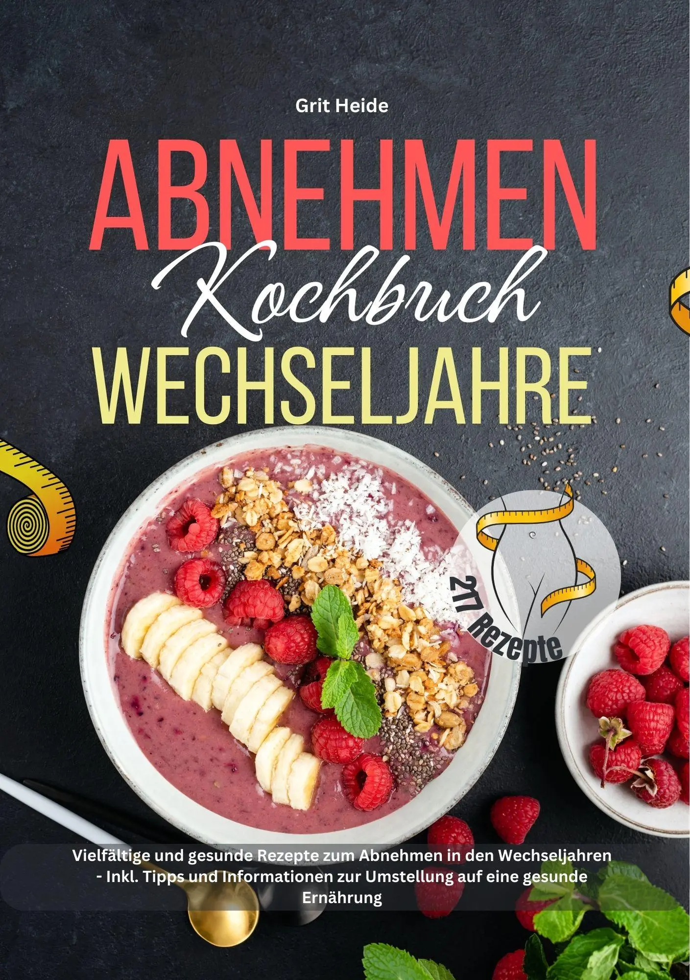 Cover: 9783989354371 | Abnehmen Kochbuch Wechseljahre | Grit Heide (u. a.) | Taschenbuch