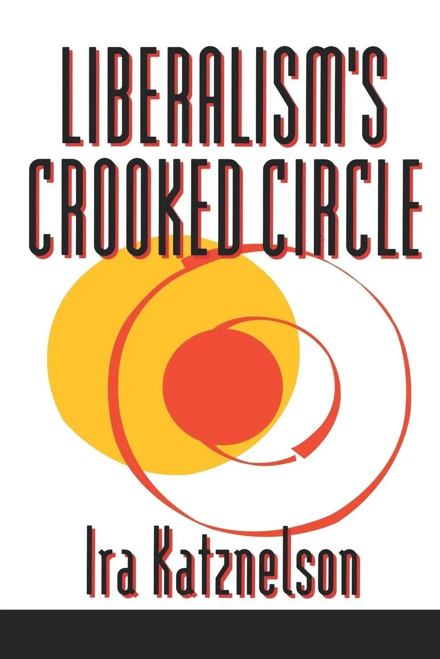 Cover: 9780691004471 | Liberalism's Crooked Circle | Letters to Adam Michnik | Ira Katznelson