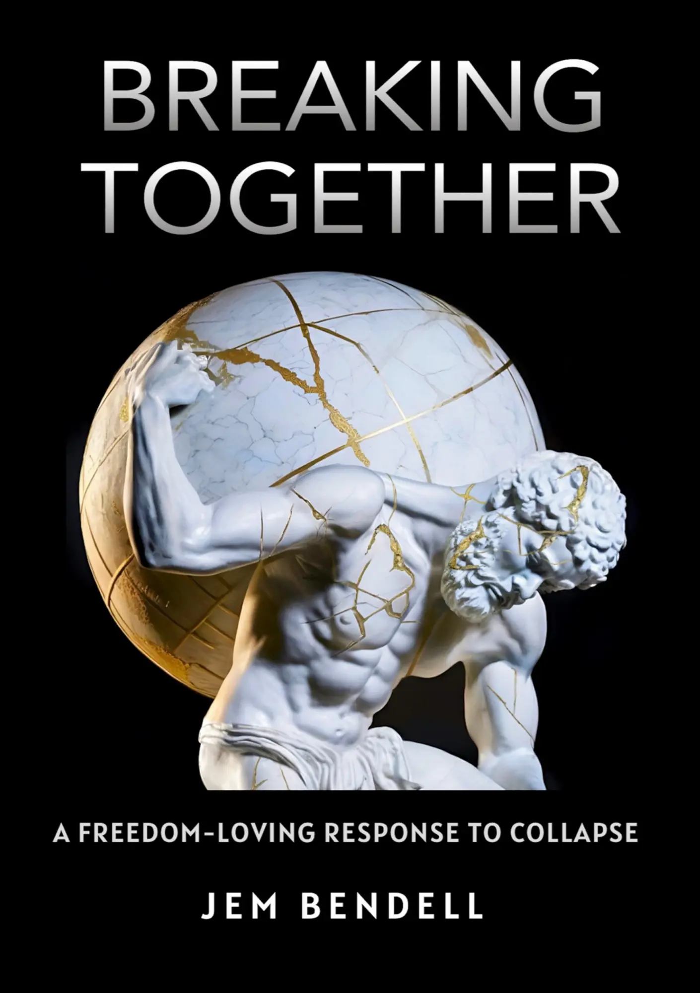 Cover: 9781399954471 | Breaking Together | A freedom-loving response to collapse | Bendell Cover: 9781399954471 | Breaking Together | A freedom-loving response to collapse | Bendell