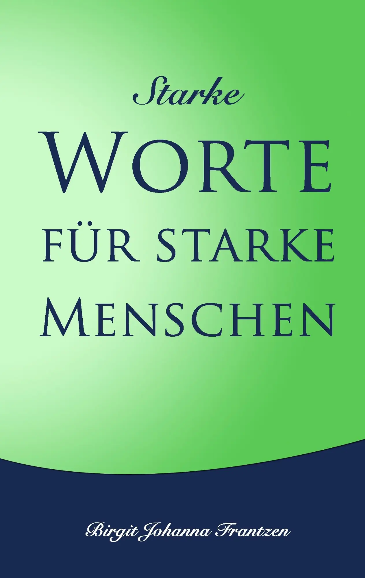 Cover: 9783734744471 | Starke Worte für starke Menschen | Birgit Johanna Frantzen | Buch