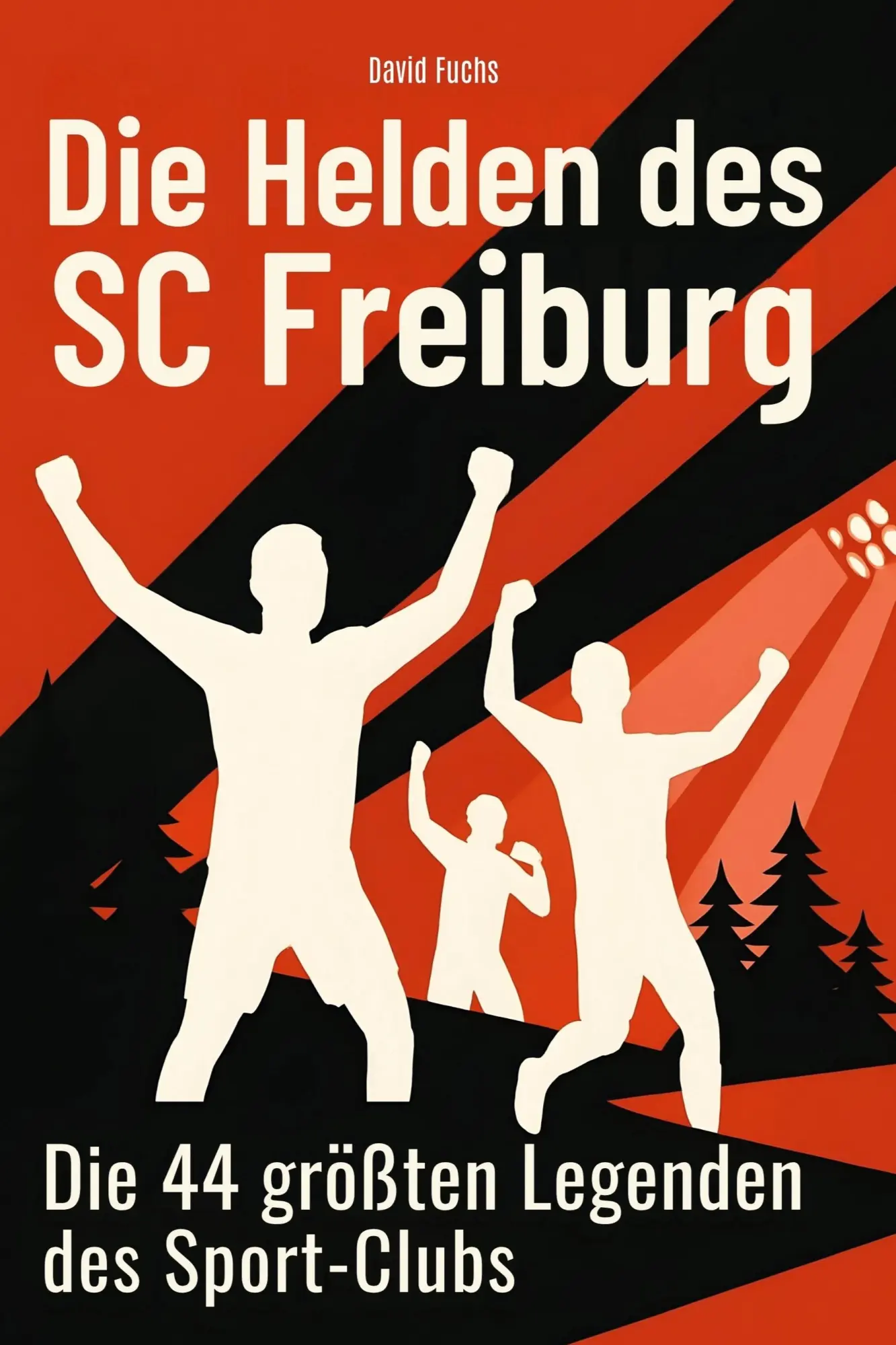 Cover: 9783695364671 | Die Helden des SC Freiburg | Die 44 größten Legenden des Sport-Clubs