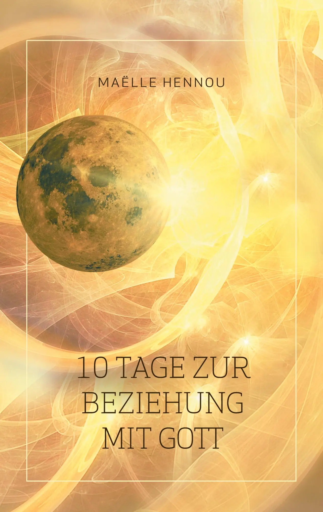 Cover: 9783734724671 | 10 Tage zur Beziehung mit Gott | Maëlle Hennou | Taschenbuch | 172 S.