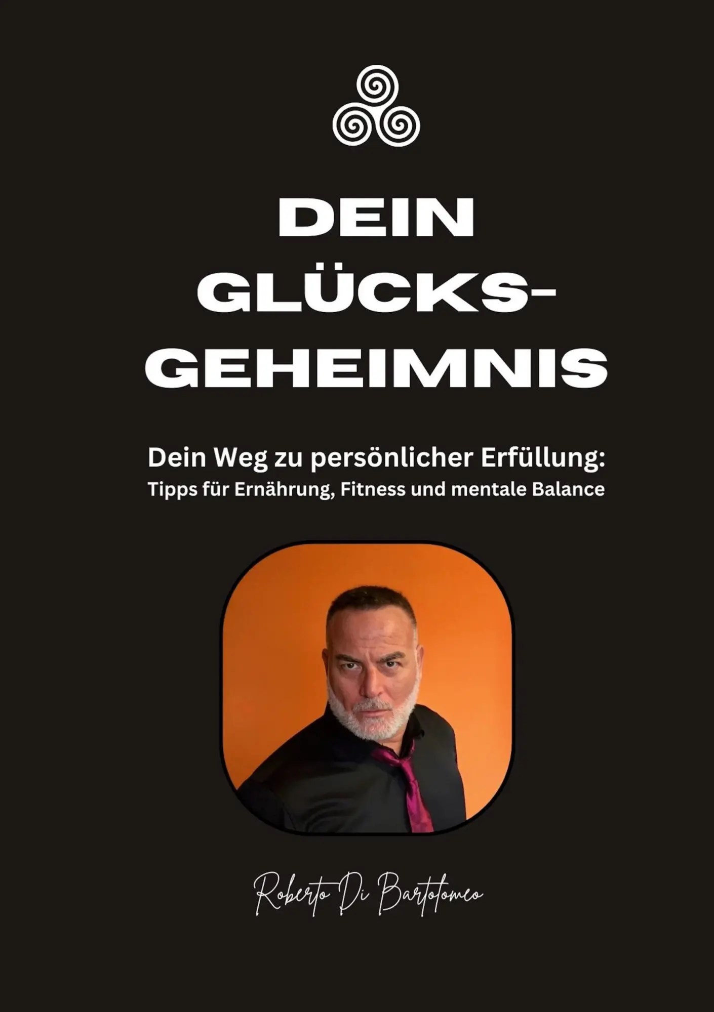 Cover: 9783759714671 | Dein Glücksgeheimnis | Roberto Di Bartolomeo | Taschenbuch | Paperback