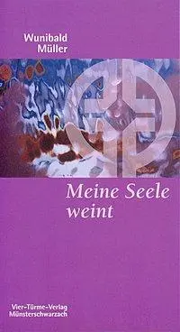 Cover: 9783878684671 | Meine Seele weint | Wunibald Müller | Taschenbuch | 88 S. | Deutsch