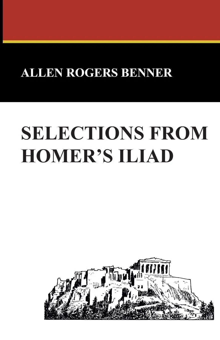 Cover: 9781434494771 | Selections from Homer's Iliad | Allen Rogers Benner | Taschenbuch
