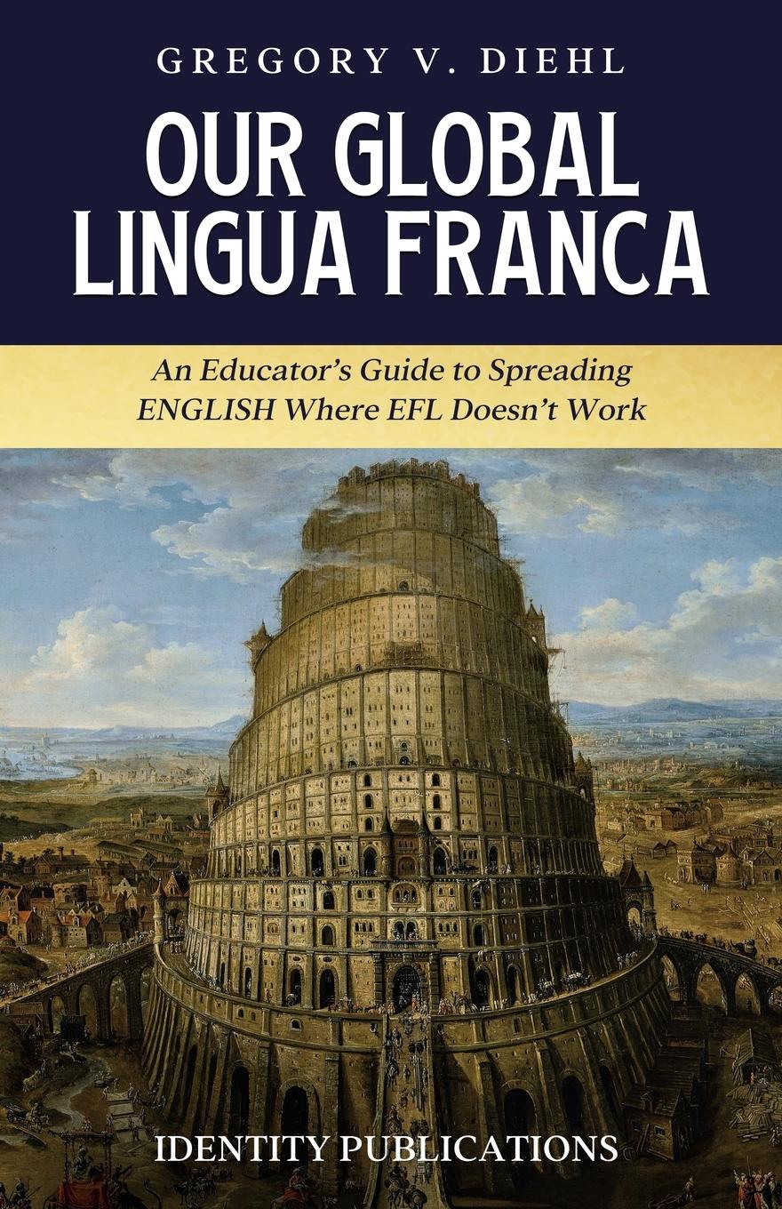 Cover: 9781945884771 | Our Global Lingua Franca | Gregory V. Diehl | Taschenbuch | Englisch