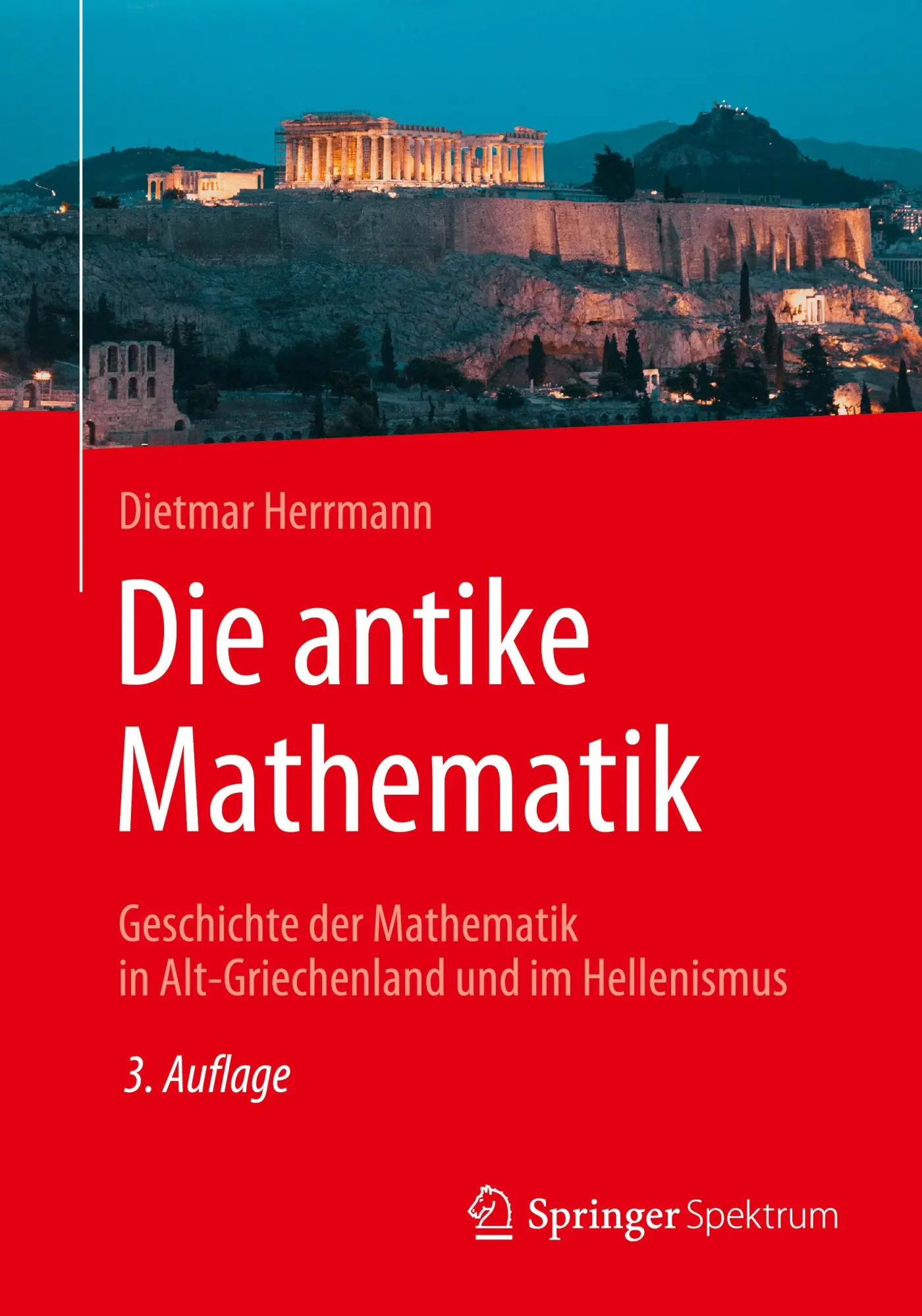 Cover: 9783662684771 | Die antike Mathematik | Dietmar Herrmann | Taschenbuch | xiii | 2024