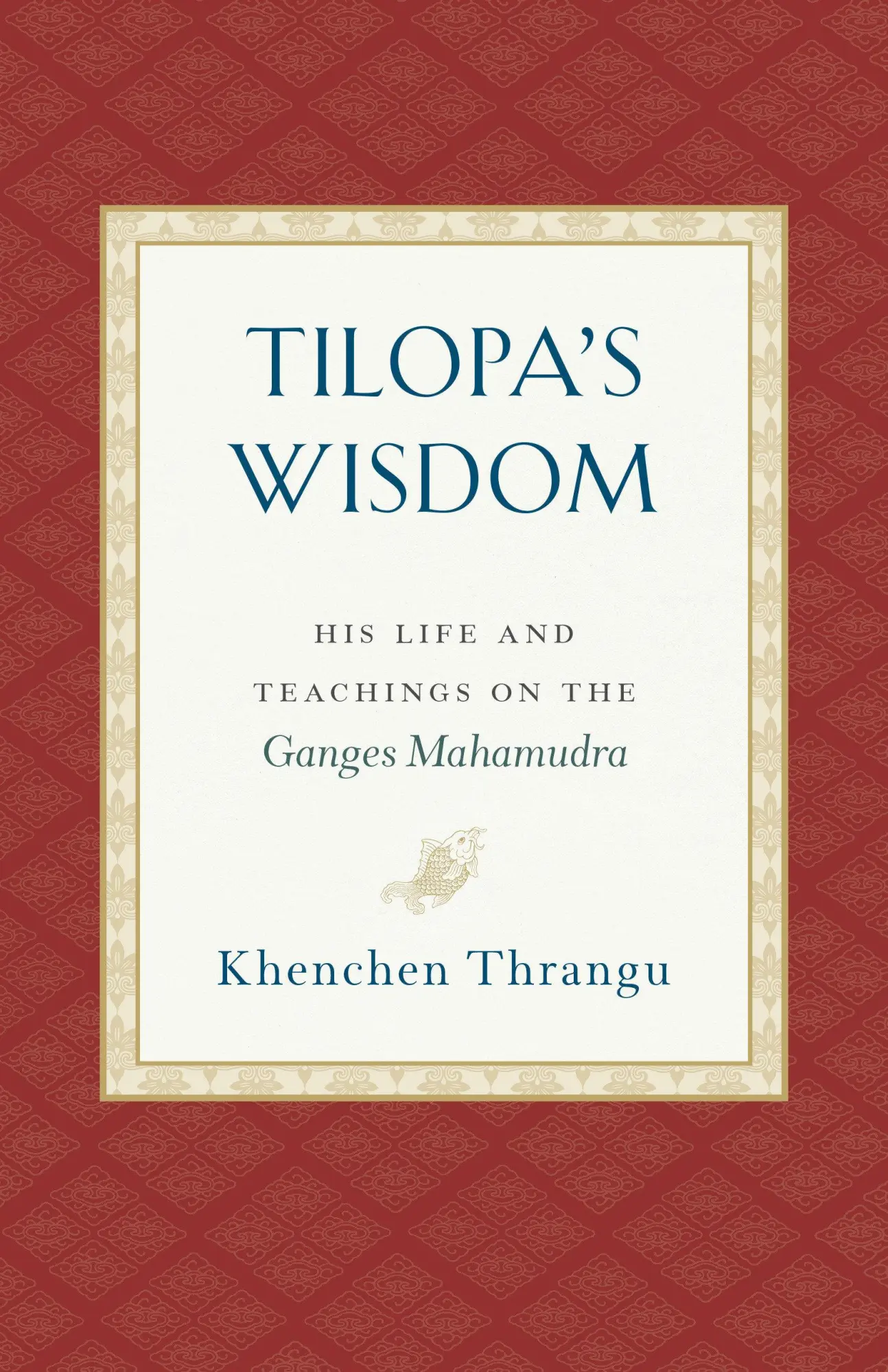 Cover: 9781559394871 | Tilopa's Wisdom: His Life and Teachings on the Ganges Mahamudra | Buch