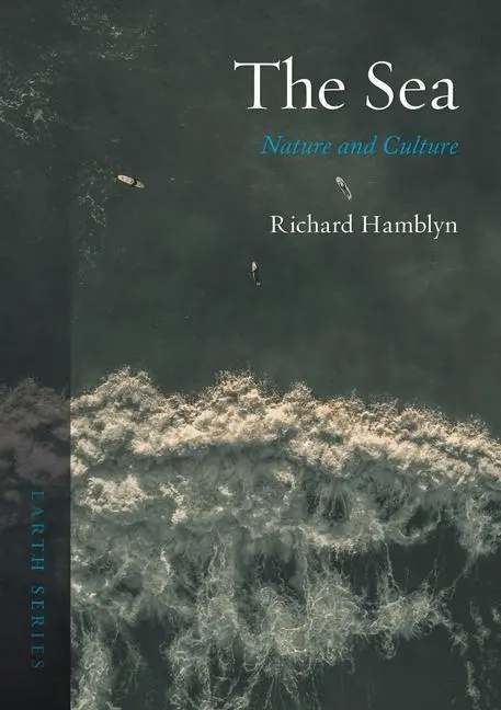 Cover: 9781789144871 | The Sea | Nature and Culture | Richard Hamblyn | Taschenbuch | 2021