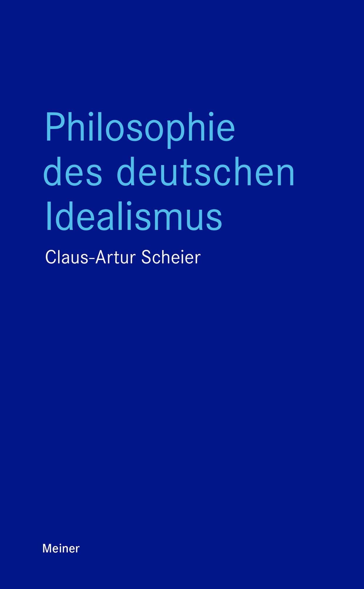 Cover: 9783787344871 | Philosophie des deutschen Idealismus | Claus-Artur Scheier | Buch