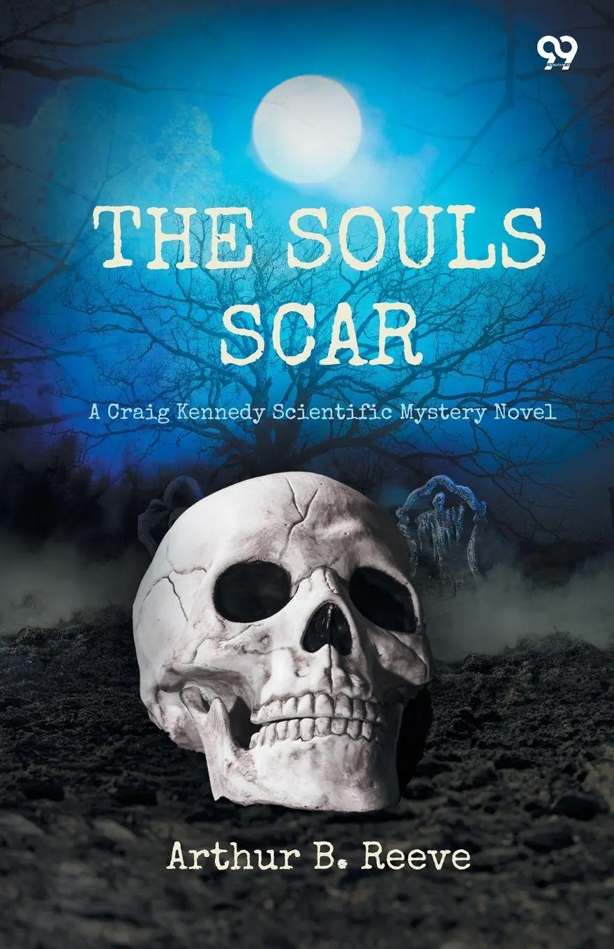 Cover: 9789371464871 | The Soul Scar A Craig Kennedy Scientific Mystery Novel | Reeve | Buch