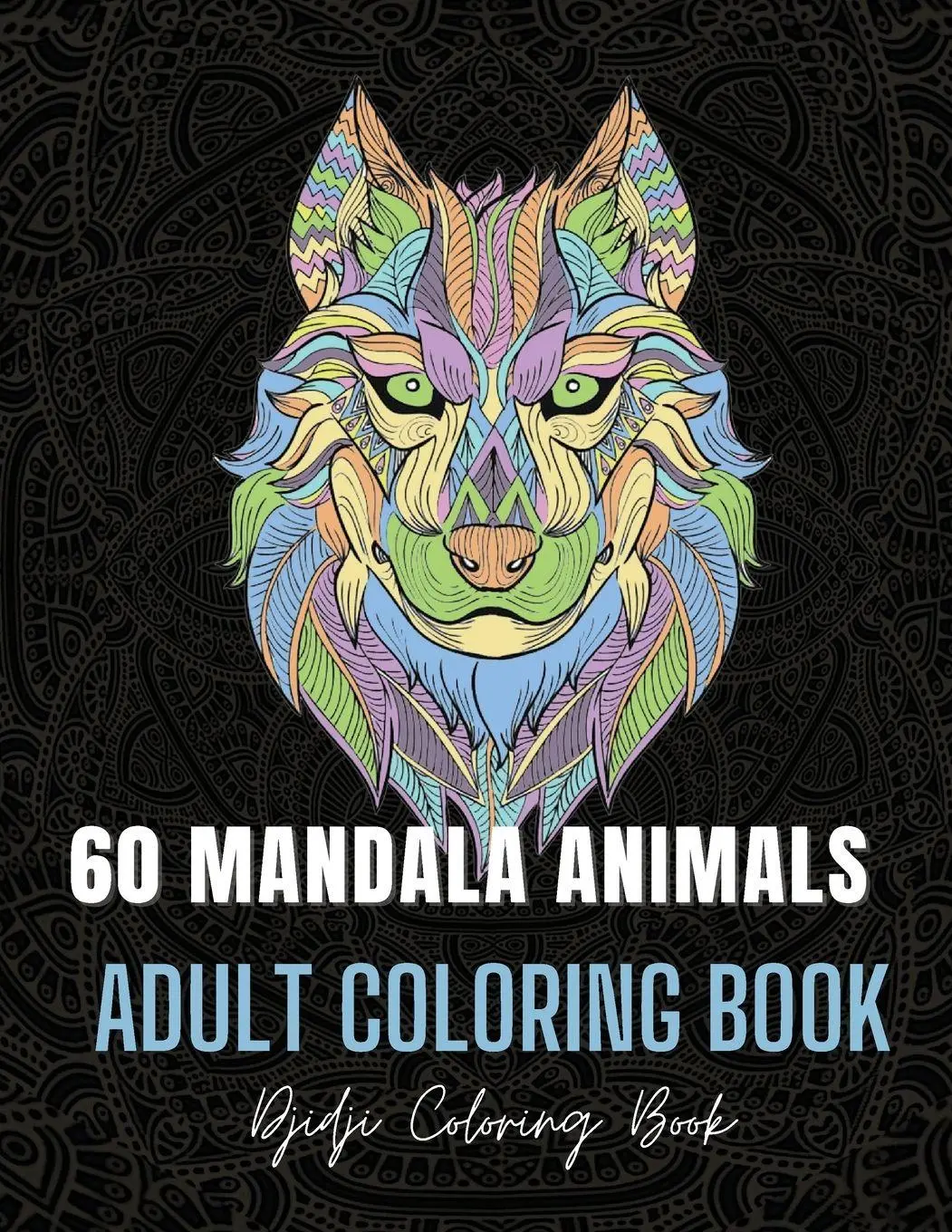 Cover: 9798869004871 | 60 Mandala Animals | Adult coloring book | Djidji Books | Taschenbuch