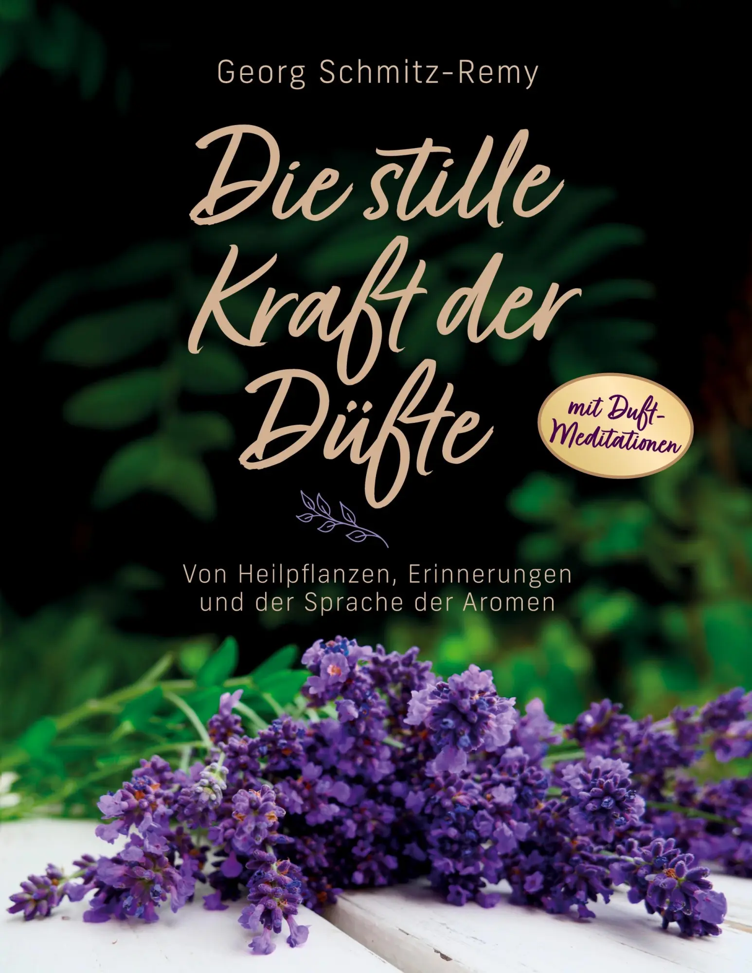 Cover: 9783696385071 | Die stille Kraft der Düfte | Georg Schmitz-Remy | Taschenbuch | 196 S.