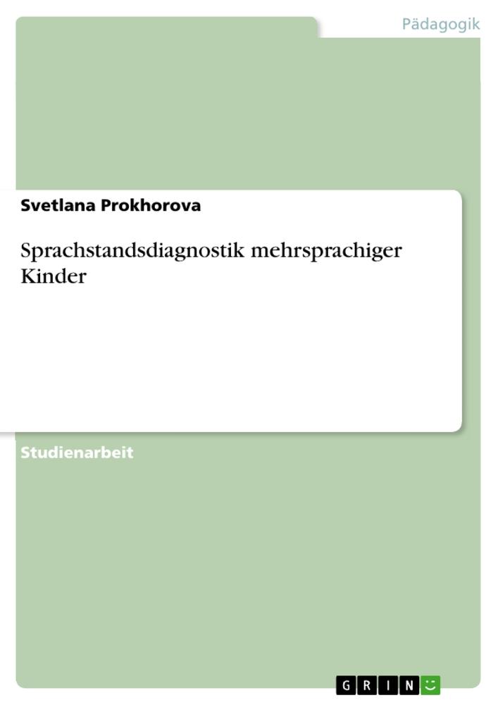 Cover: 9783668895171 | Sprachstandsdiagnostik mehrsprachiger Kinder | Svetlana Prokhorova