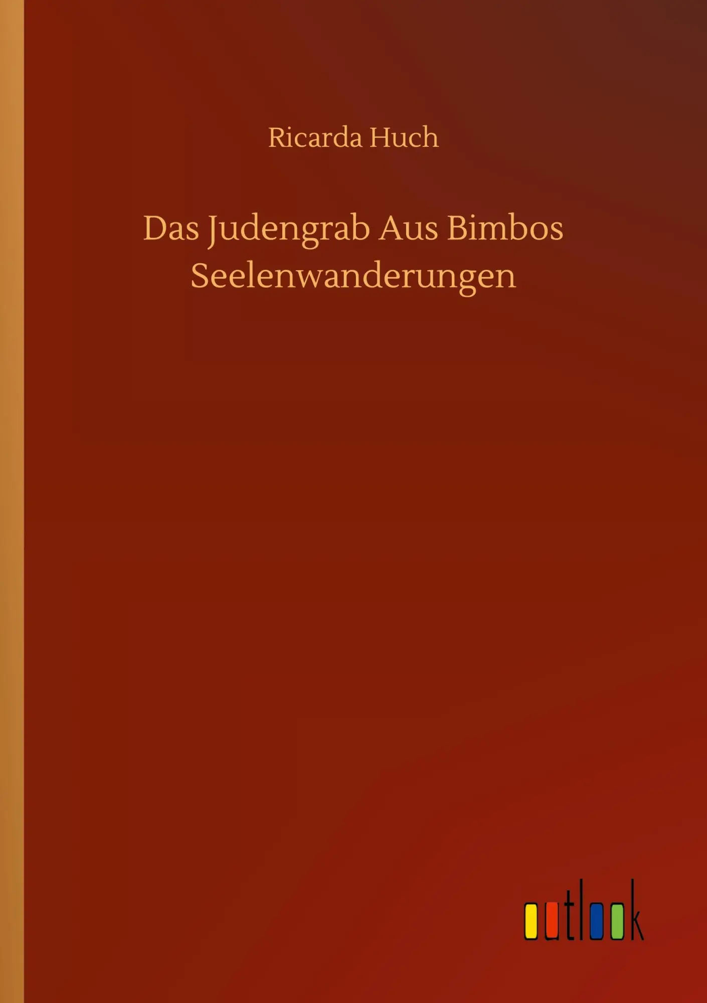 Cover: 9783752325171 | Das Judengrab Aus Bimbos Seelenwanderungen | Ricarda Huch | Buch