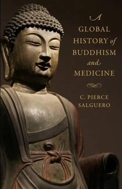 Cover: 9780231185271 | A Global History of Buddhism and Medicine | C. Pierce Salguero | Buch