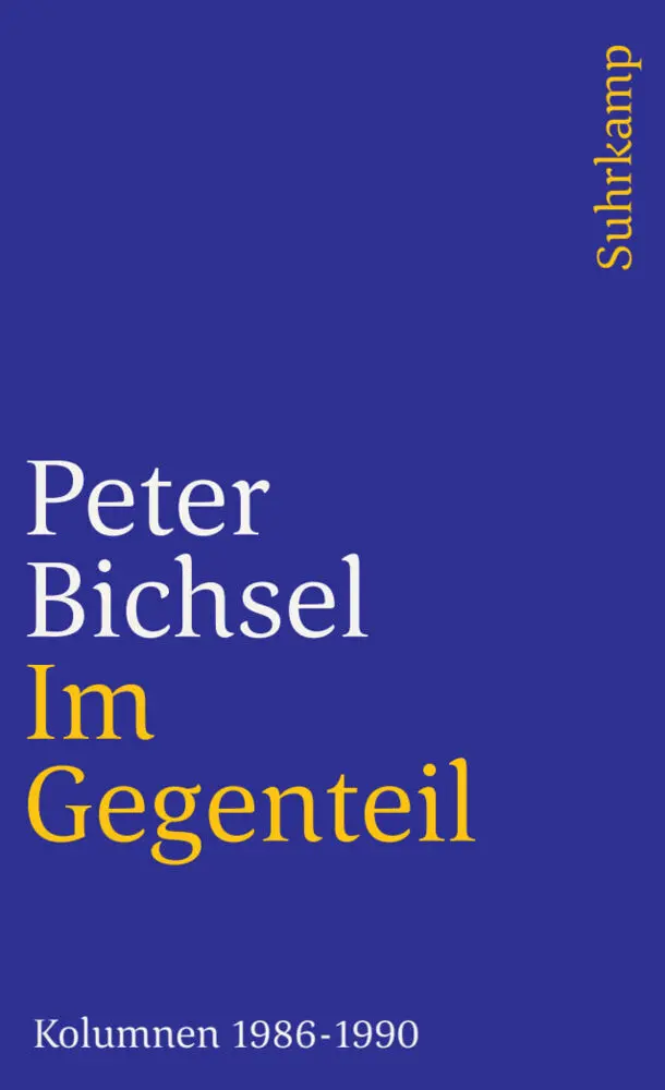 Cover: 9783518395271 | Im Gegenteil | Kolumnen 1986-1990 | Peter Bichsel | Taschenbuch | 1999