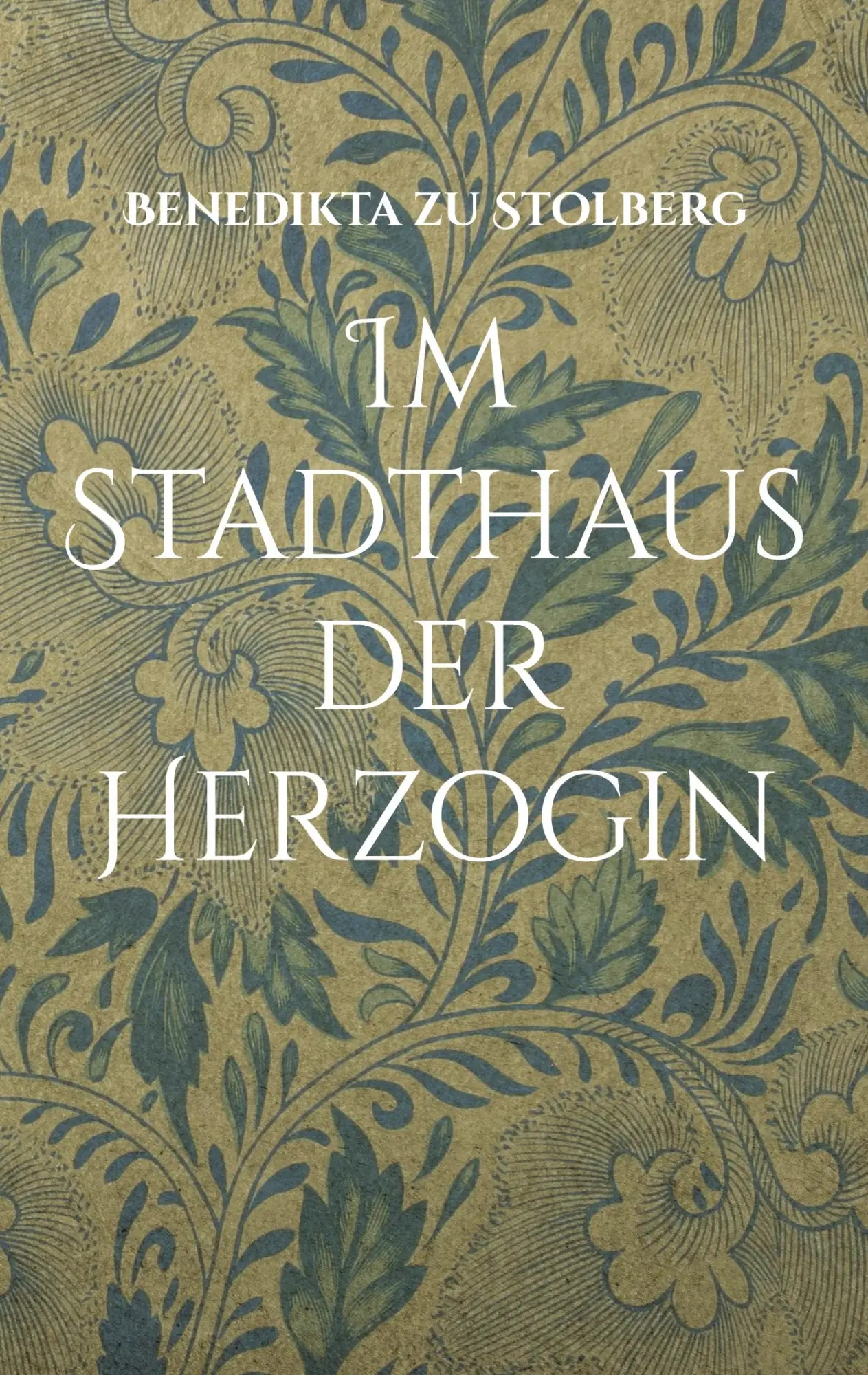 Cover: 9783754395271 | Im Stadthaus der Herzogin | Benedikta zu Stolberg | Taschenbuch | 2021