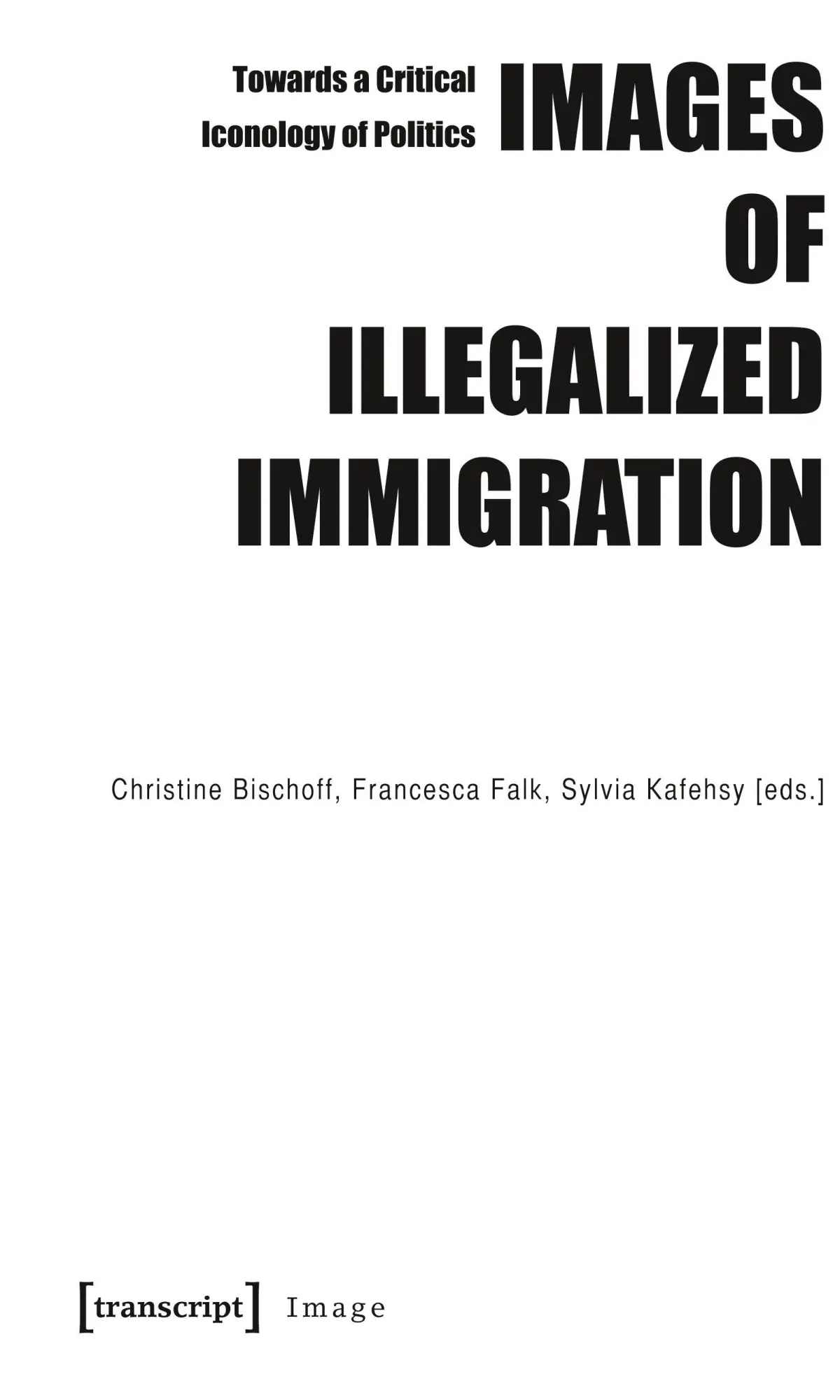 Cover: 9783837615371 | Images of Illegalized Immigration | Christine Bischoff | Taschenbuch