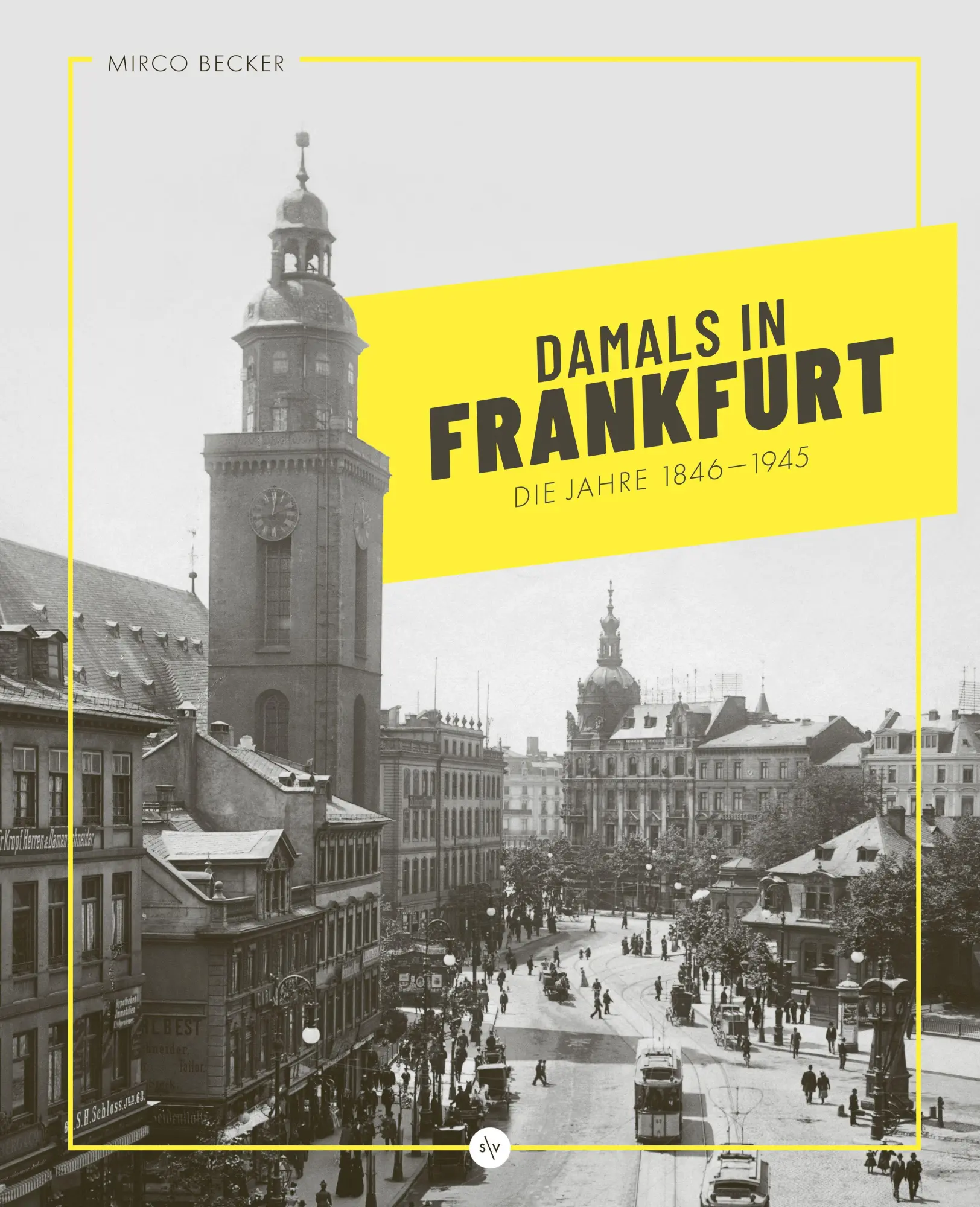 Cover: 9783955425371 | Damals in Frankfurt: Die Jahre 1846-1945 | Mirco Becker | Buch | 2025 Cover: 9783955425371 | Damals in Frankfurt: Die Jahre 1846-1945 | Mirco Becker | Buch | 2025