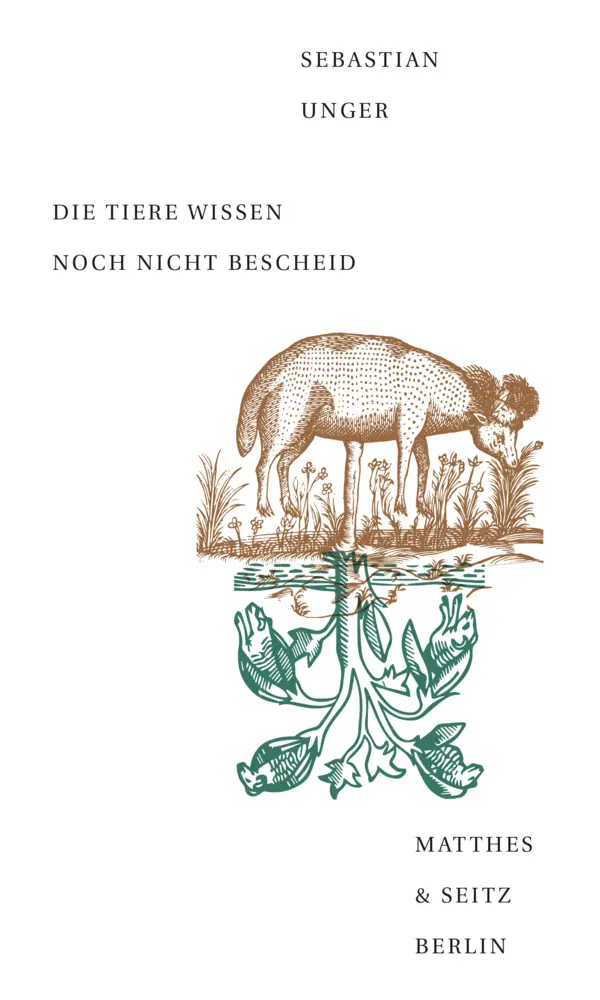 Cover: 9783957575371 | Die Tiere wissen noch nicht Bescheid | Sebastian Unger | Buch | 79 S.